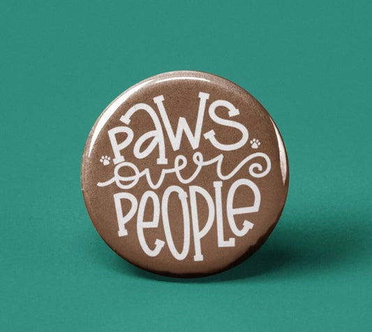 Paws Over People~Button Badge