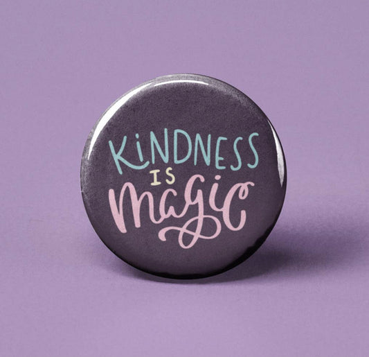 Kindness Is Magic~Button Badge