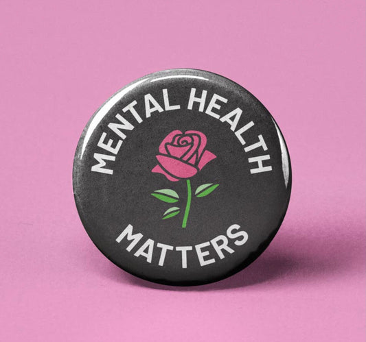 Mental Health Matters~Button Badge