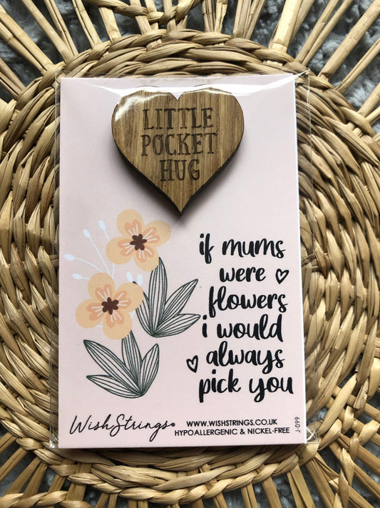 If Mums Were Flowers~ Mother’s Day Pocket Hug