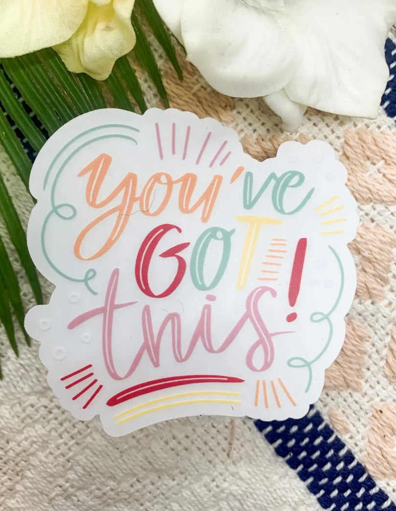 You Got This~Clear Vinyl Sticker 3x3