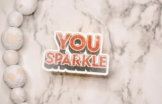 You Sparkle~ Vinyl Sticker