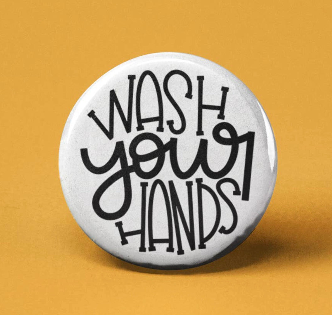 Wash Your Hands~Button Badge