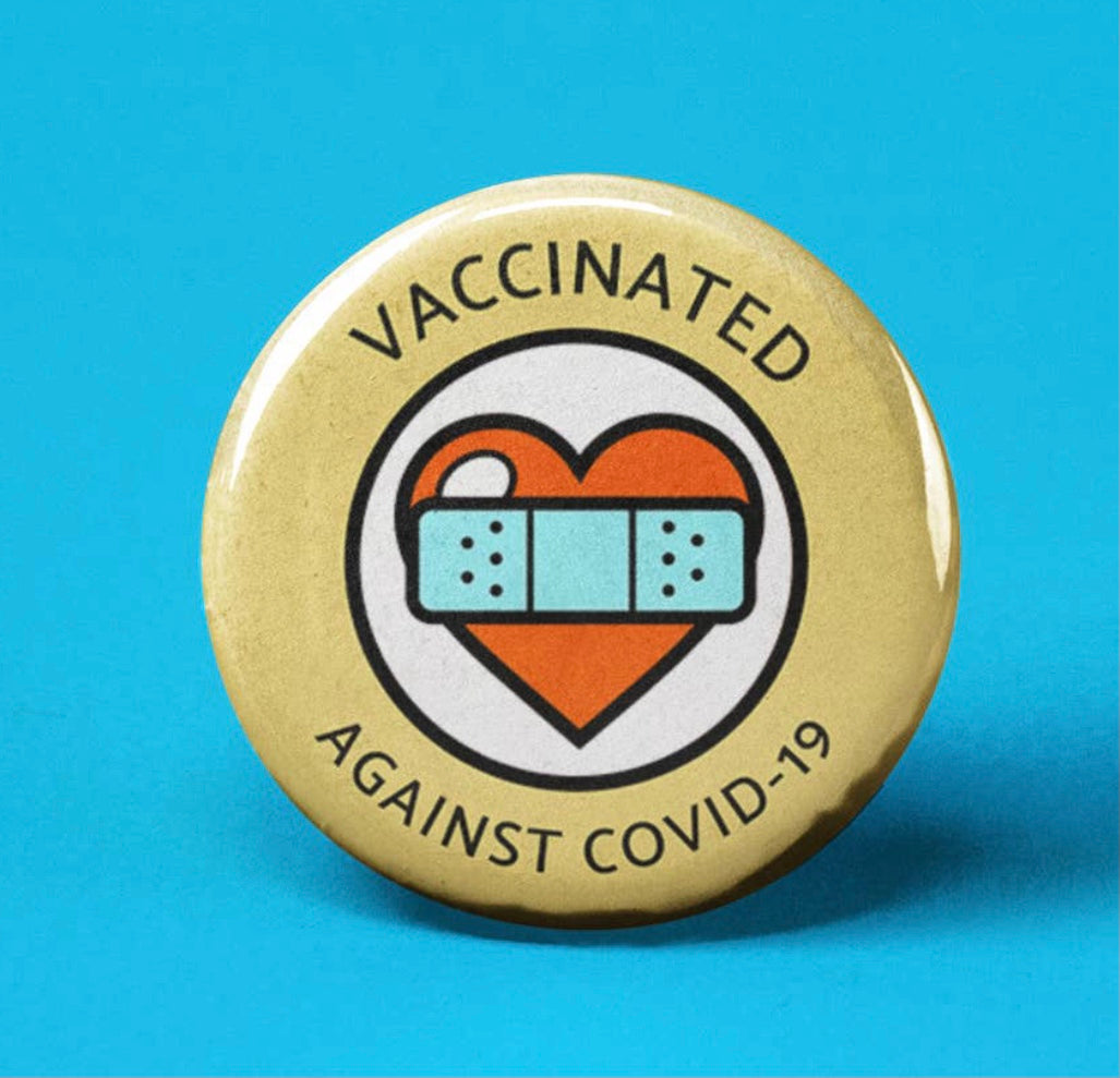 Vaccinated Against Covid-19~Button Badge