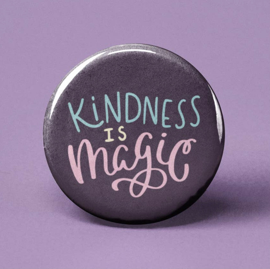 Kindness Is Magic~Button Badge